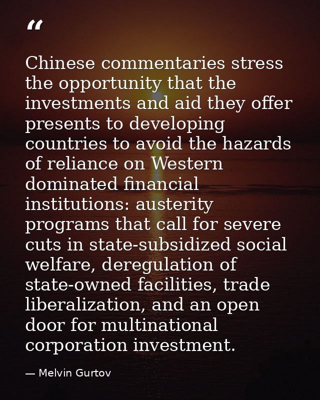 Chinese commentaries stress the opportunity that the investments and aid they offer presents to developing countries to  — Melvin Gurtov