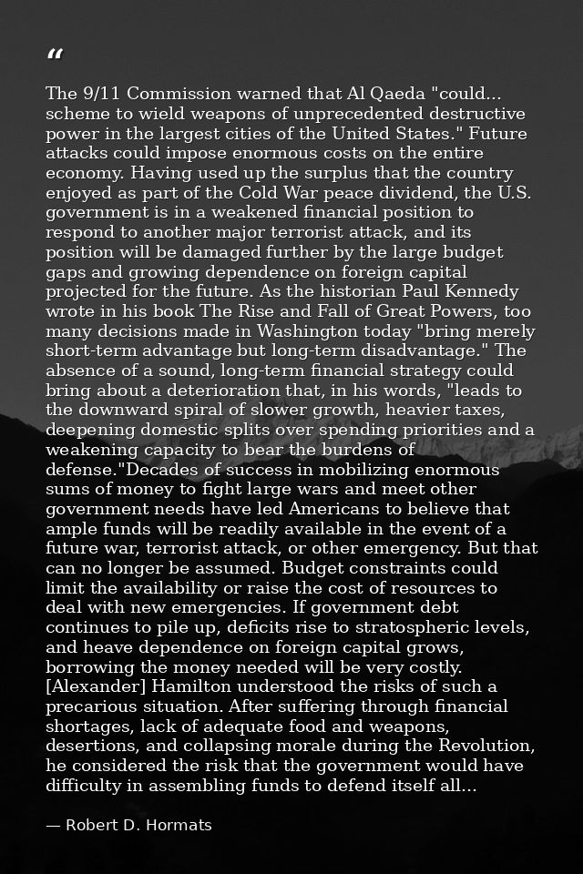 The 9/11 Commission warned that Al Qaeda "could... scheme to wield weapons of unprecedented destructive power in the lar — Robert D. Hormats