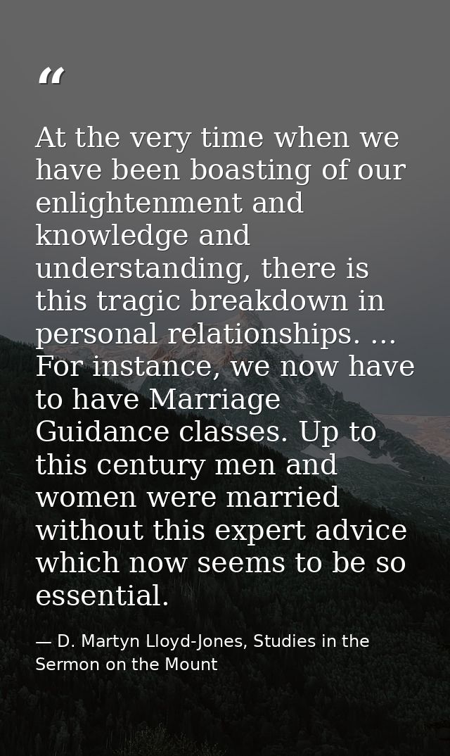 At the very time when we have been boasting of our enlightenment and knowledge and understanding, there is this tragic b — D. Martyn Lloyd-Jones, Studies in the Sermon on the Mount