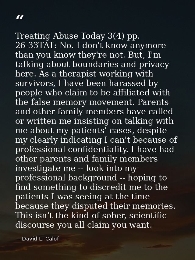 Treating Abuse Today 3(4) pp. 26-33TAT: No. I don't know anymore than you know they're not. But, I'm talking about bound — David L. Calof
