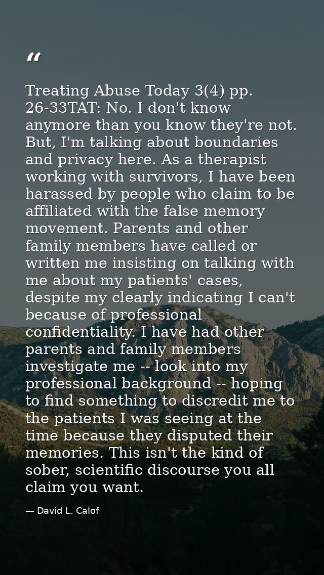 Treating Abuse Today 3(4) pp. 26-33TAT: No. I don't know anymore than you know they're not. But, I'm talking about bound — David L. Calof