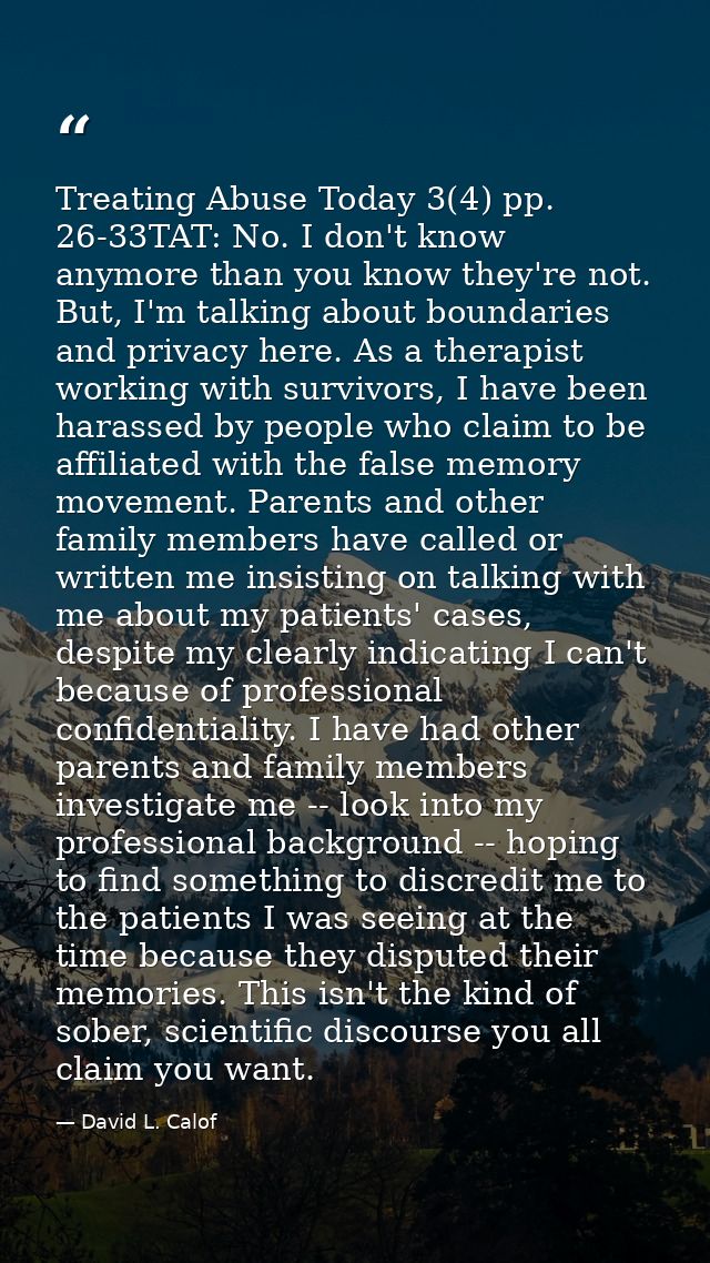 Treating Abuse Today 3(4) pp. 26-33TAT: No. I don't know anymore than you know they're not. But, I'm talking about bound — David L. Calof