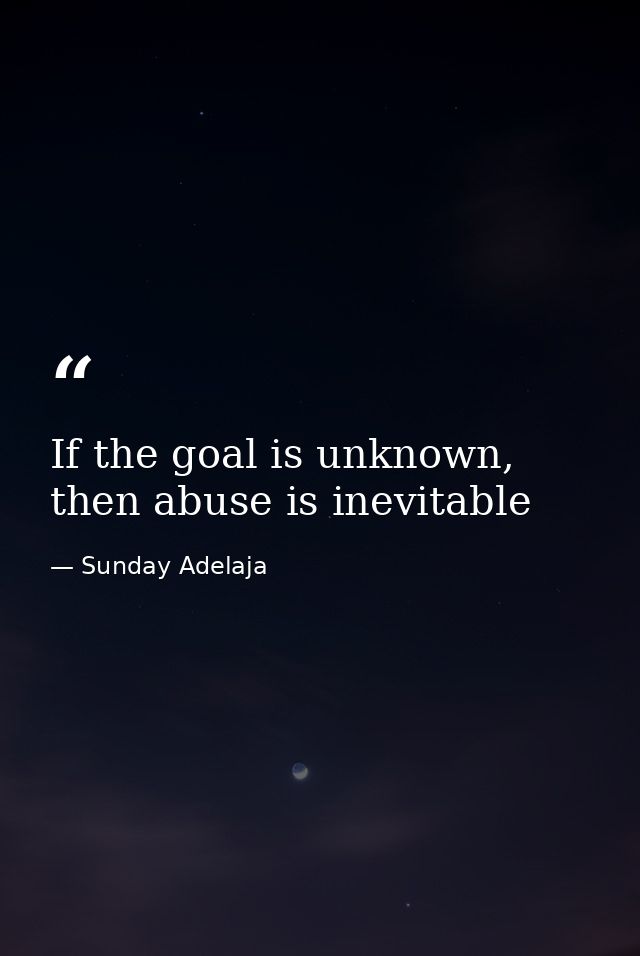 If the goal is unknown, then abuse is inevitable — Sunday Adelaja