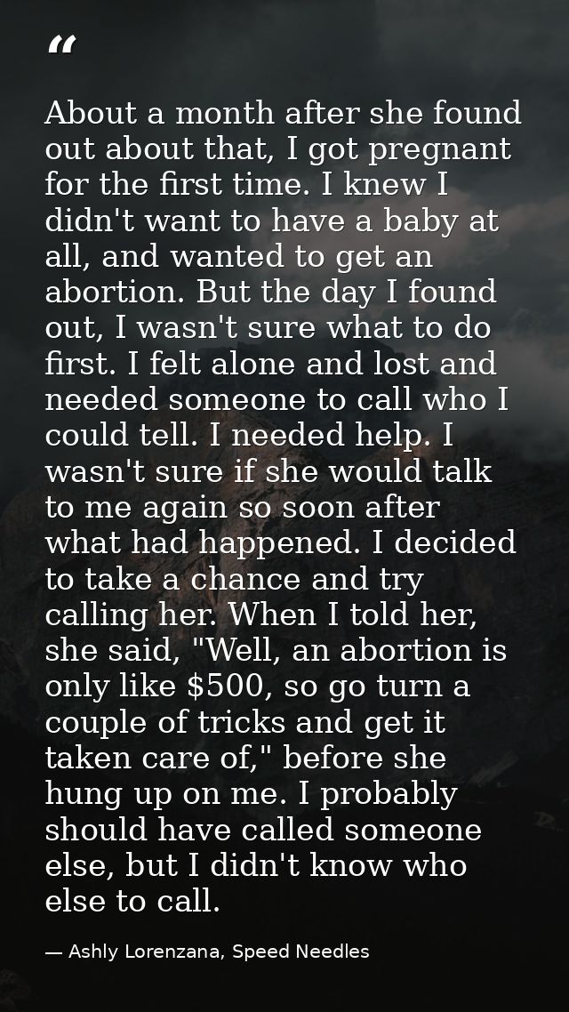 About a month after she found out about that, I got pregnant for the first time. I knew I didn't want to have a baby at  — Ashly Lorenzana, Speed Needles