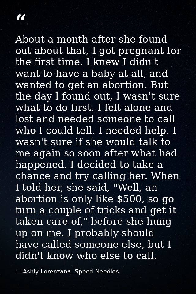 About a month after she found out about that, I got pregnant for the first time. I knew I didn't want to have a baby at  — Ashly Lorenzana, Speed Needles