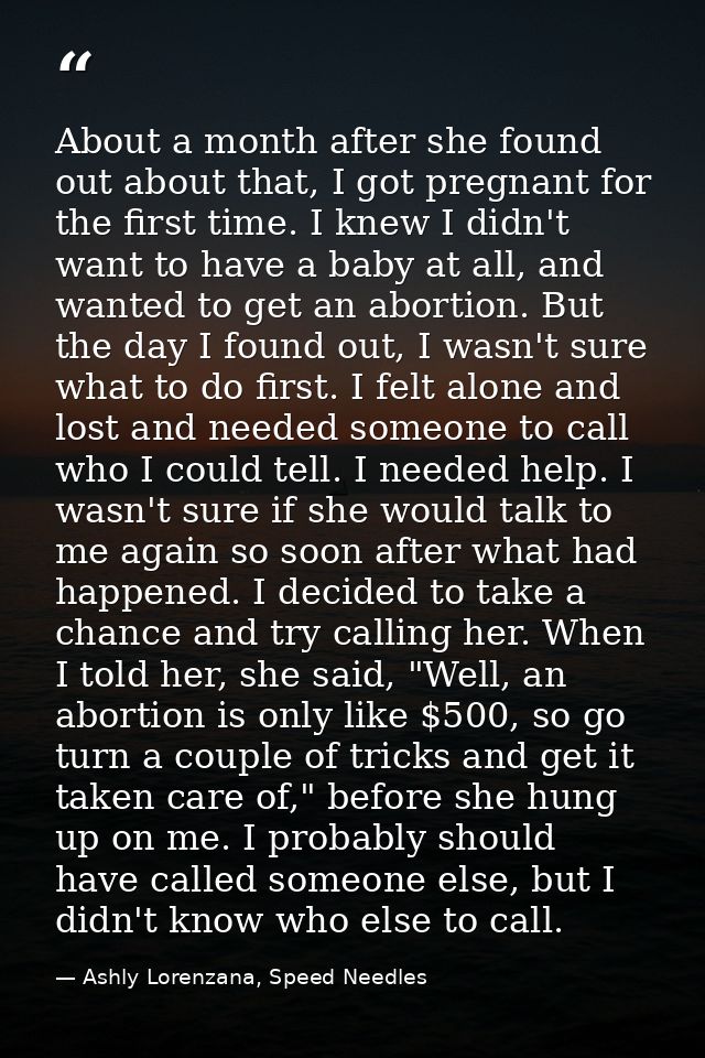 About a month after she found out about that, I got pregnant for the first time. I knew I didn't want to have a baby at  — Ashly Lorenzana, Speed Needles
