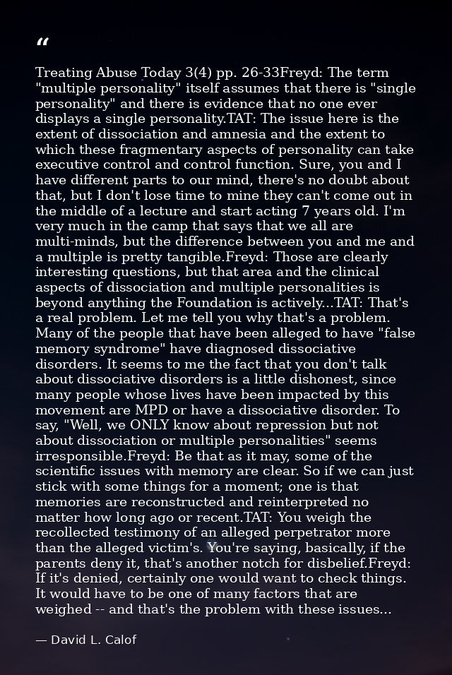 Treating Abuse Today 3(4) pp. 26-33Freyd: The term "multiple personality" itself assumes that there is "single personali — David L. Calof