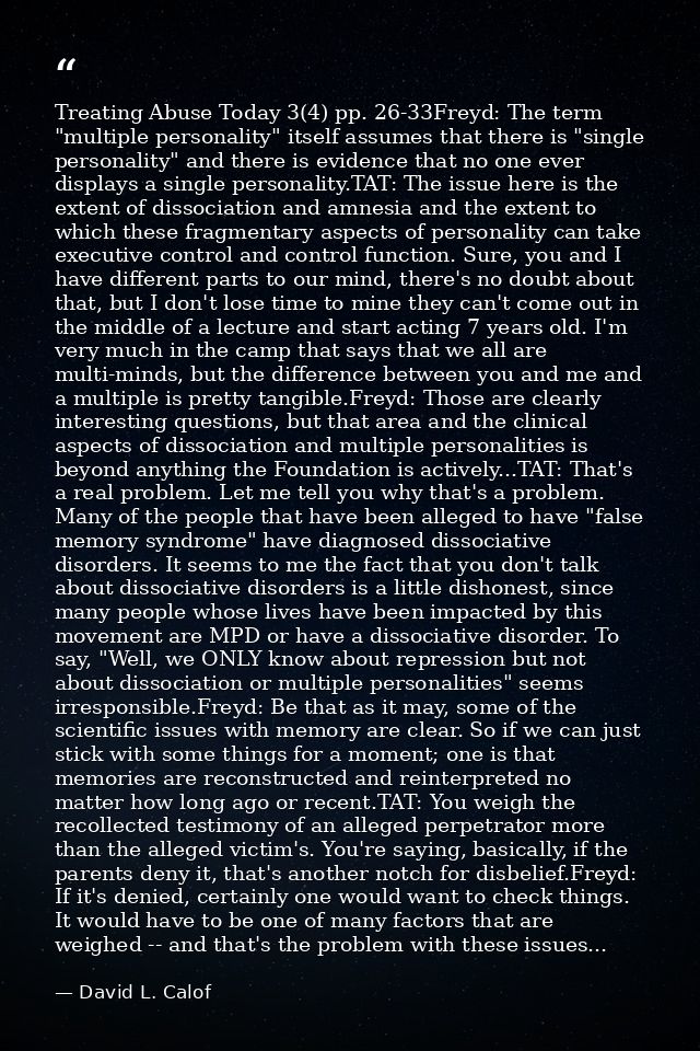 Treating Abuse Today 3(4) pp. 26-33Freyd: The term "multiple personality" itself assumes that there is "single personali — David L. Calof