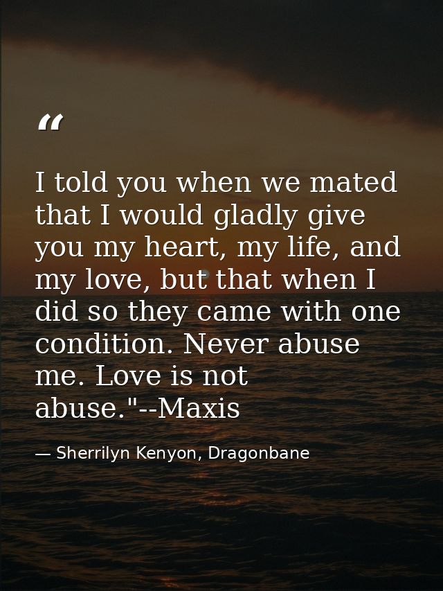 I told you when we mated that I would gladly give you my heart, my life, and my love, but that when I did so they came w — Sherrilyn Kenyon, Dragonbane