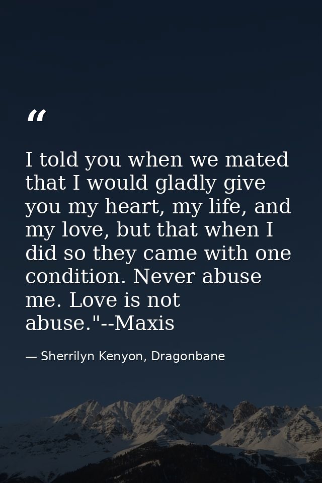 I told you when we mated that I would gladly give you my heart, my life, and my love, but that when I did so they came w — Sherrilyn Kenyon, Dragonbane