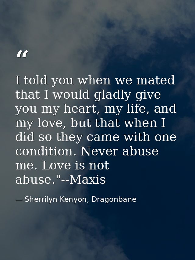 I told you when we mated that I would gladly give you my heart, my life, and my love, but that when I did so they came w — Sherrilyn Kenyon, Dragonbane