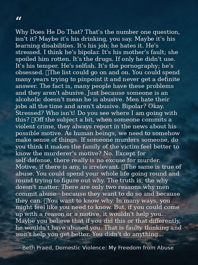 Why Does He Do That? That's the number one question, isn't it? Maybe it's his drinking, you say. Maybe it's his learning — Beth Praed, Domestic Violence: My Freedom from Abuse