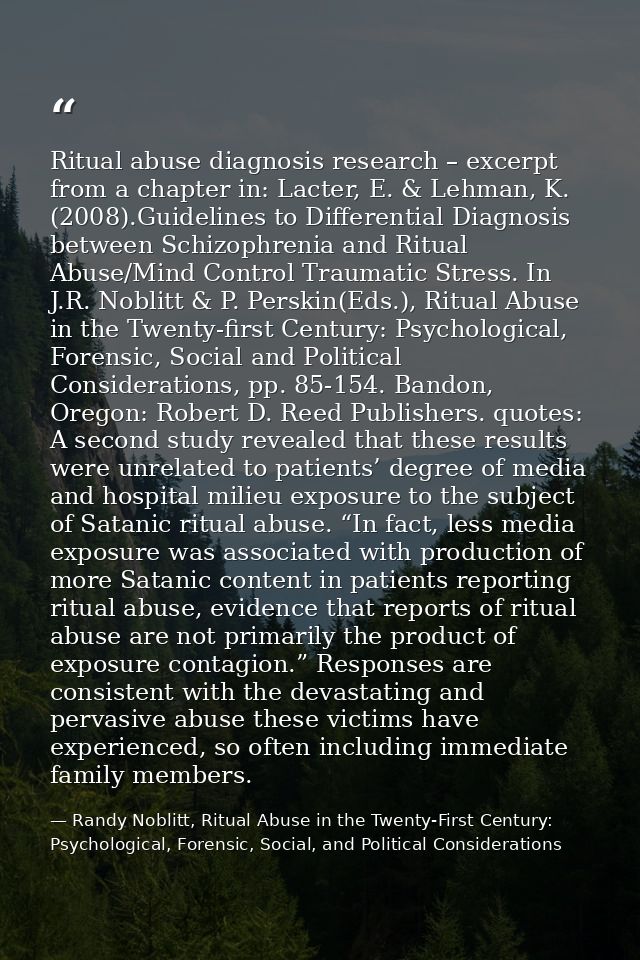 Ritual abuse diagnosis research – excerpt from a chapter in: Lacter, E. & Lehman, K. (2008).Guidelines to Differential D — Randy Noblitt, Ritual Abuse in the Twenty-First Century: Psychological, Forensic, Social, and Political Considerations