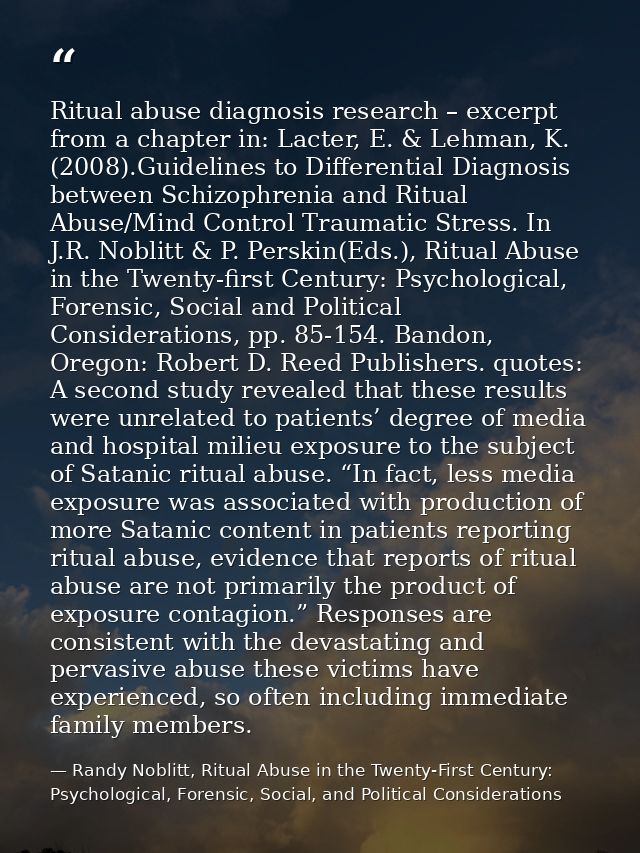 Ritual abuse diagnosis research – excerpt from a chapter in: Lacter, E. & Lehman, K. (2008).Guidelines to Differential D — Randy Noblitt, Ritual Abuse in the Twenty-First Century: Psychological, Forensic, Social, and Political Considerations