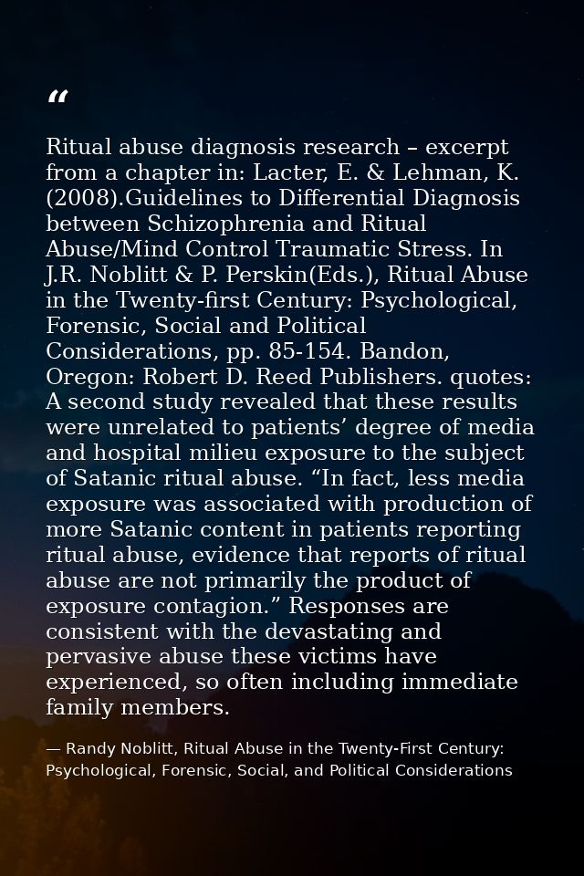 Ritual abuse diagnosis research – excerpt from a chapter in: Lacter, E. & Lehman, K. (2008).Guidelines to Differential D — Randy Noblitt, Ritual Abuse in the Twenty-First Century: Psychological, Forensic, Social, and Political Considerations