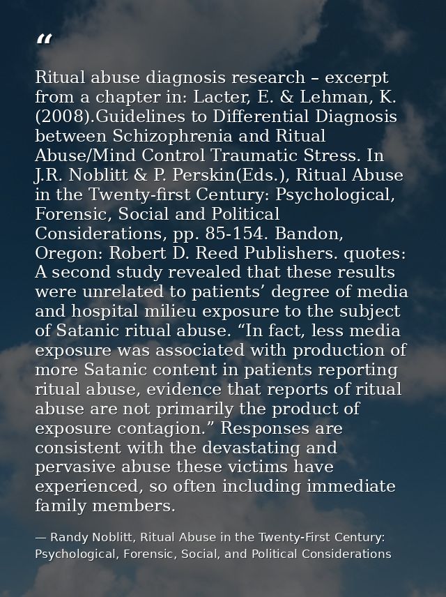 Ritual abuse diagnosis research – excerpt from a chapter in: Lacter, E. & Lehman, K. (2008).Guidelines to Differential D — Randy Noblitt, Ritual Abuse in the Twenty-First Century: Psychological, Forensic, Social, and Political Considerations