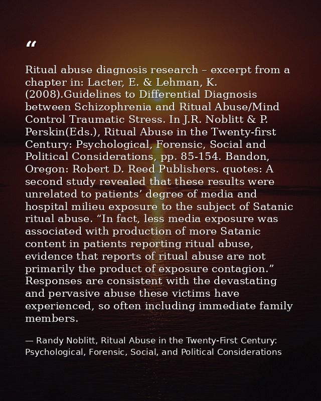 Ritual abuse diagnosis research – excerpt from a chapter in: Lacter, E. & Lehman, K. (2008).Guidelines to Differential D — Randy Noblitt, Ritual Abuse in the Twenty-First Century: Psychological, Forensic, Social, and Political Considerations