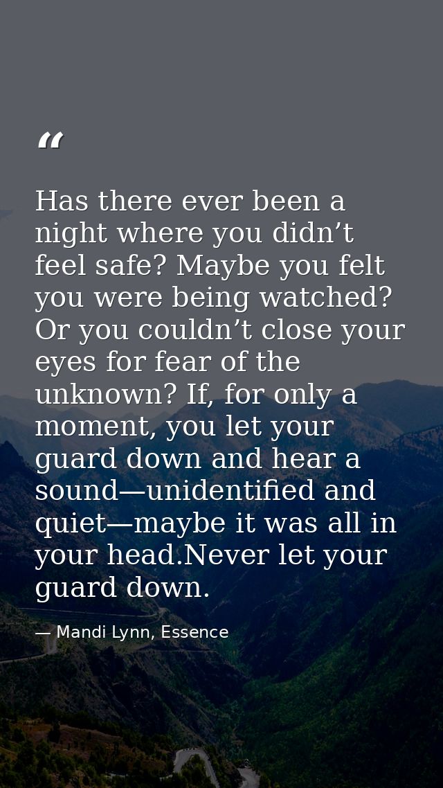 Has there ever been a night where you didn’t feel safe? Maybe you felt you were being watched? Or you couldn’t close you — Mandi Lynn, Essence
