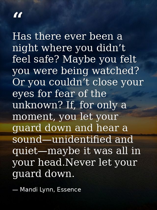 Has there ever been a night where you didn’t feel safe? Maybe you felt you were being watched? Or you couldn’t close you — Mandi Lynn, Essence