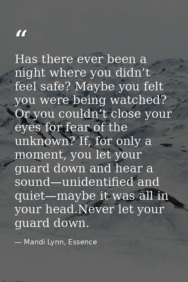 Has there ever been a night where you didn’t feel safe? Maybe you felt you were being watched? Or you couldn’t close you — Mandi Lynn, Essence