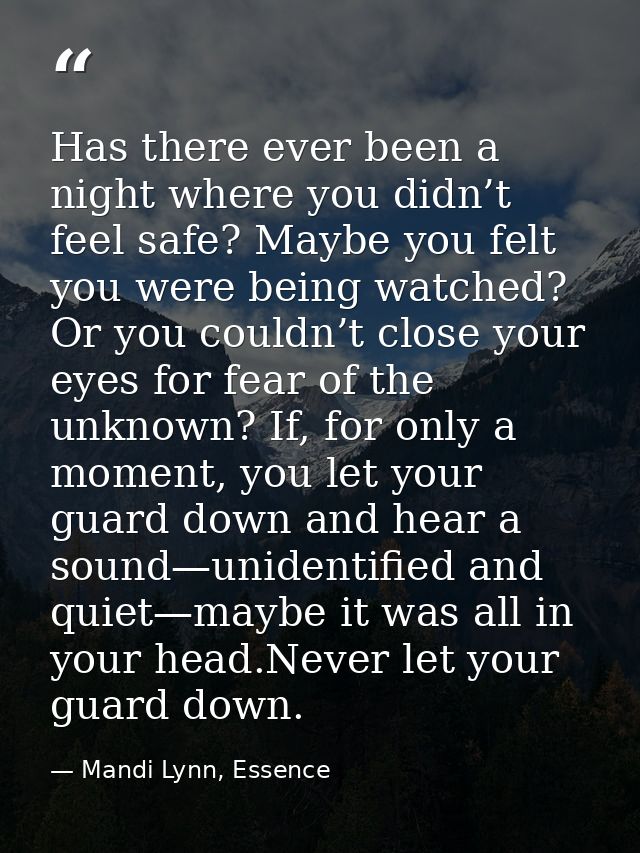 Has there ever been a night where you didn’t feel safe? Maybe you felt you were being watched? Or you couldn’t close you — Mandi Lynn, Essence