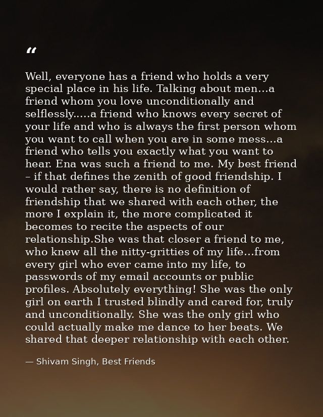 Well, everyone has a friend who holds a very special place in his life. Talking about men…a friend whom you love uncondi — Shivam Singh, Best Friends