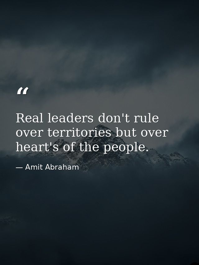 Real leaders don't rule over territories but over heart's of the people. — Amit Abraham