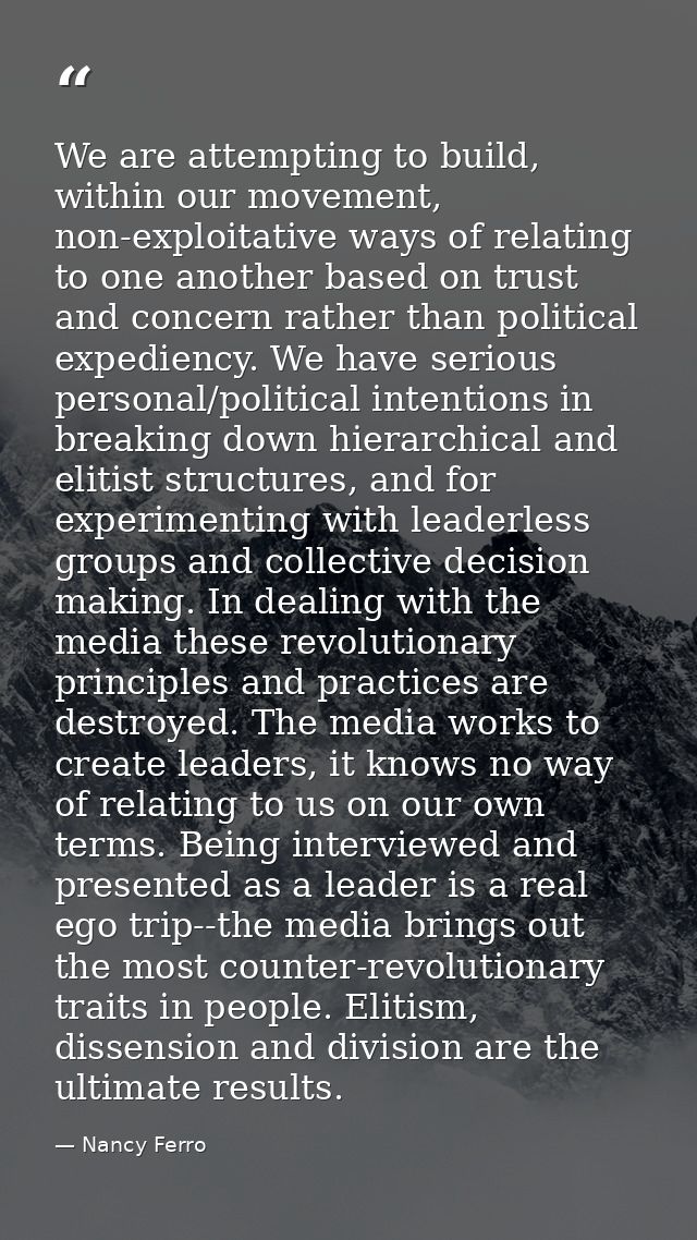 We are attempting to build, within our movement, non-exploitative ways of relating to one another based on trust and con — Nancy Ferro