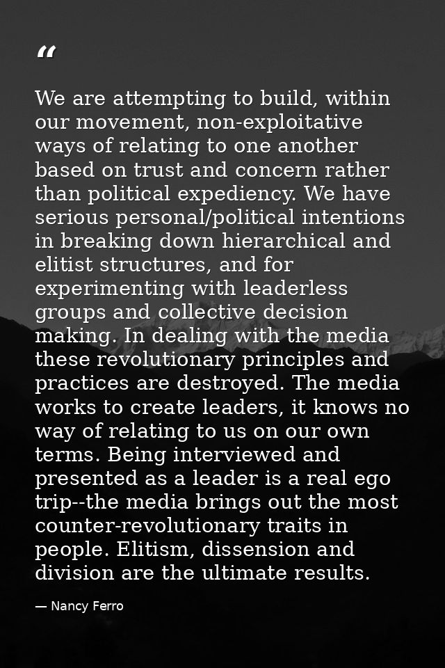 We are attempting to build, within our movement, non-exploitative ways of relating to one another based on trust and con — Nancy Ferro