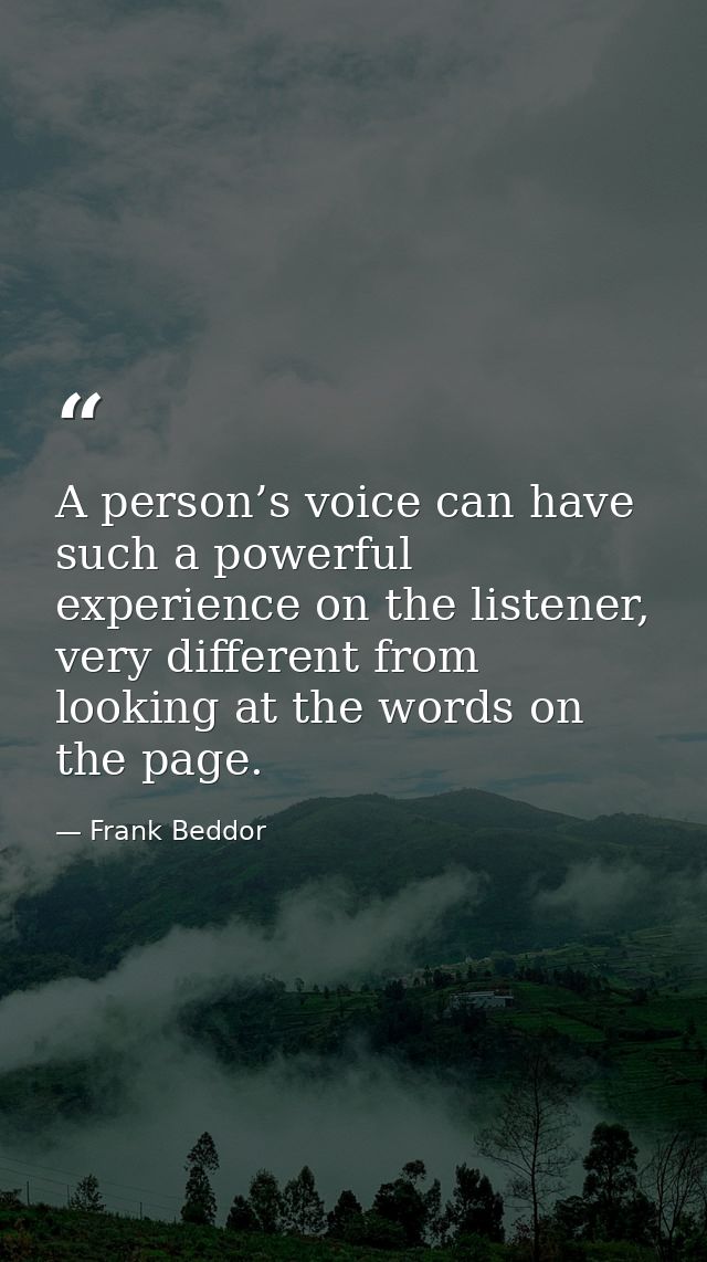 A person’s voice can have such a powerful experience on the listener, very different from looking at the words on the pa — Frank Beddor