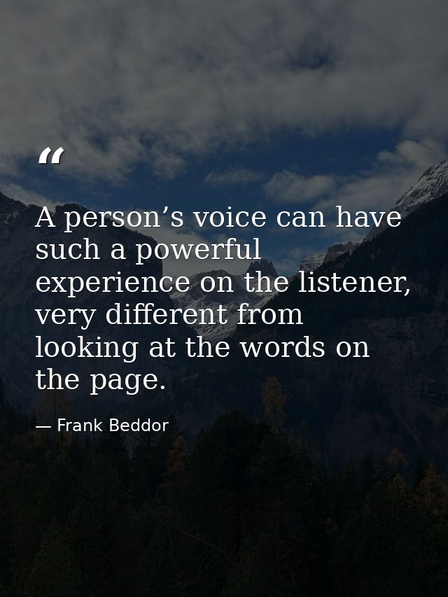 A person’s voice can have such a powerful experience on the listener, very different from looking at the words on the pa — Frank Beddor