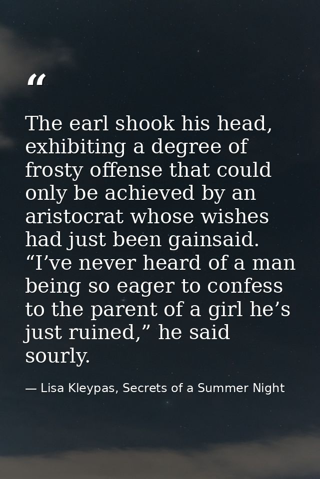 The earl shook his head, exhibiting a degree of frosty offense that could only be achieved by an aristocrat whose wishes — Lisa Kleypas, Secrets of a Summer Night