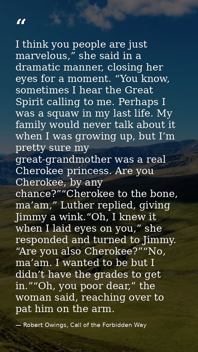 I think you people are just marvelous,” she said in a dramatic manner, closing her eyes for a moment. “You know, sometim — Robert Owings, Call of the Forbidden Way