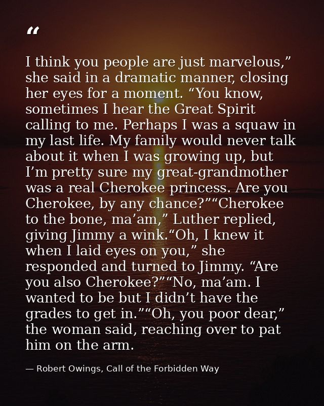 I think you people are just marvelous,” she said in a dramatic manner, closing her eyes for a moment. “You know, sometim — Robert Owings, Call of the Forbidden Way