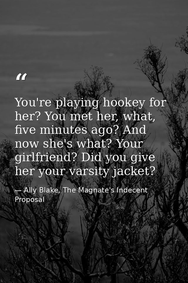 You're playing hookey for her? You met her, what, five minutes ago? And now she's what? Your girlfriend? Did you give he — Ally Blake, The Magnate's Indecent Proposal