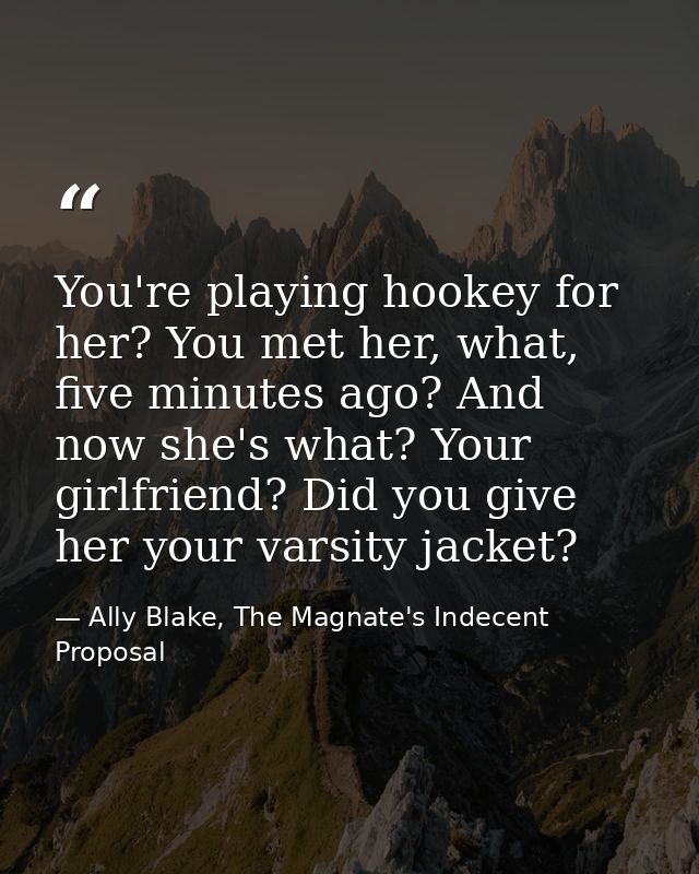 You're playing hookey for her? You met her, what, five minutes ago? And now she's what? Your girlfriend? Did you give he — Ally Blake, The Magnate's Indecent Proposal