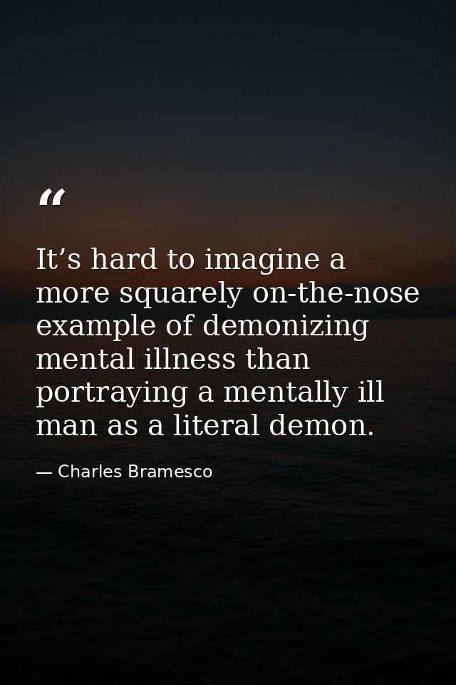 It’s hard to imagine a more squarely on-the-nose example of demonizing mental illness than portraying a mentally ill man — Charles Bramesco