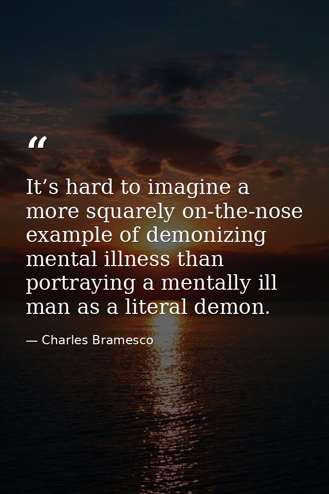 It’s hard to imagine a more squarely on-the-nose example of demonizing mental illness than portraying a mentally ill man — Charles Bramesco