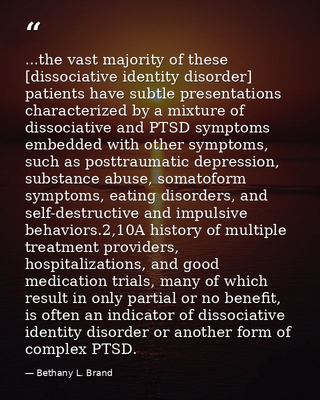 ...the vast majority of these [dissociative identity disorder] patients have subtle presentations characterized by a mix — Bethany L. Brand