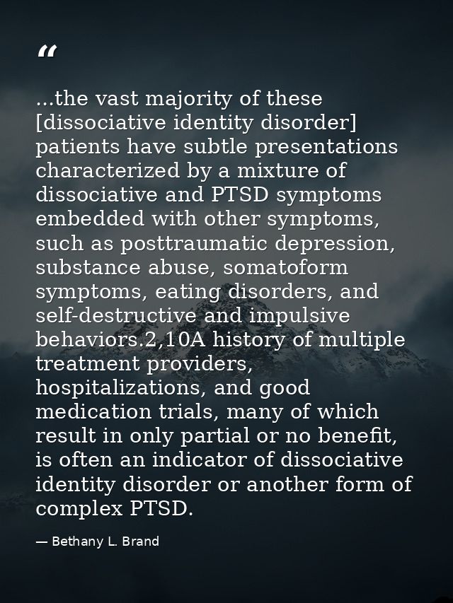 ...the vast majority of these [dissociative identity disorder] patients have subtle presentations characterized by a mix — Bethany L. Brand