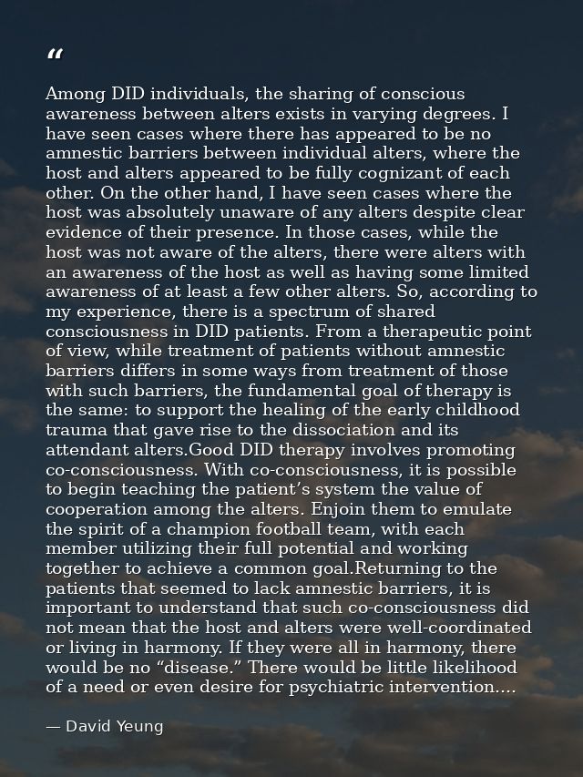 Among DID individuals, the sharing of conscious awareness between alters exists in varying degrees. I have seen cases wh — David Yeung