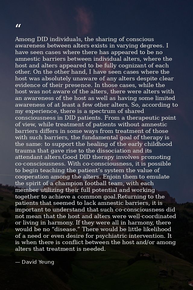 Among DID individuals, the sharing of conscious awareness between alters exists in varying degrees. I have seen cases wh — David Yeung