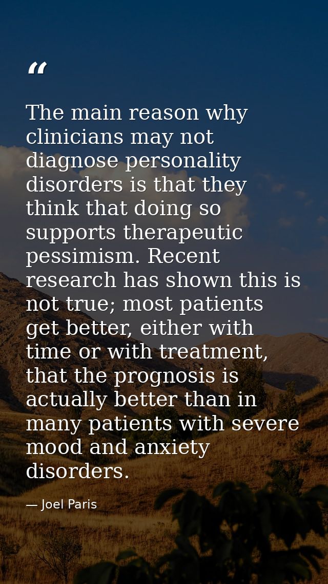 The main reason why clinicians may not diagnose personality disorders is that they think that doing so supports therapeu — Joel Paris