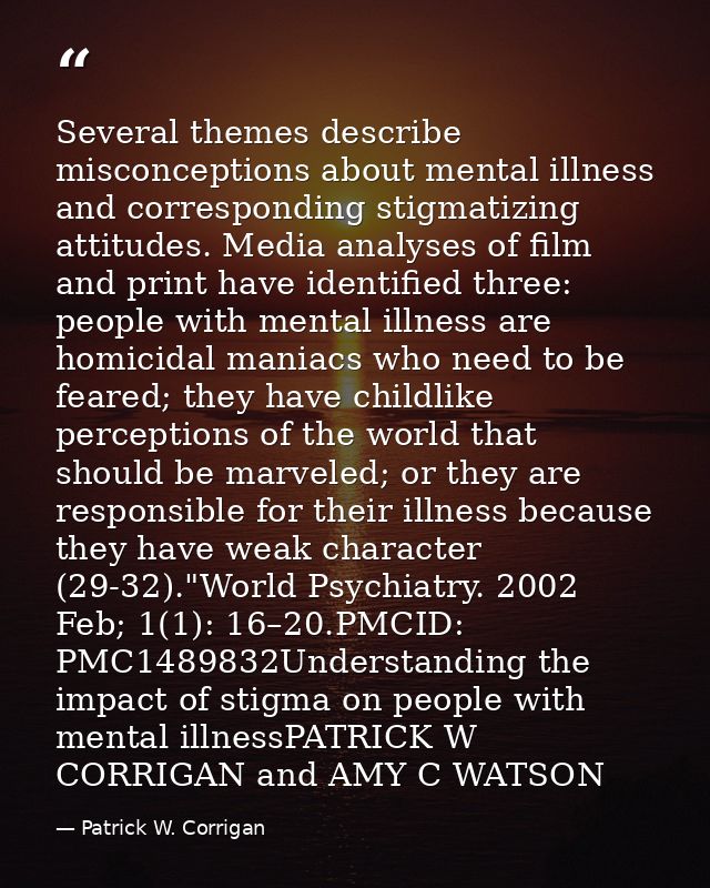 Several themes describe misconceptions about mental illness and corresponding stigmatizing attitudes. Media analyses of  — Patrick W. Corrigan