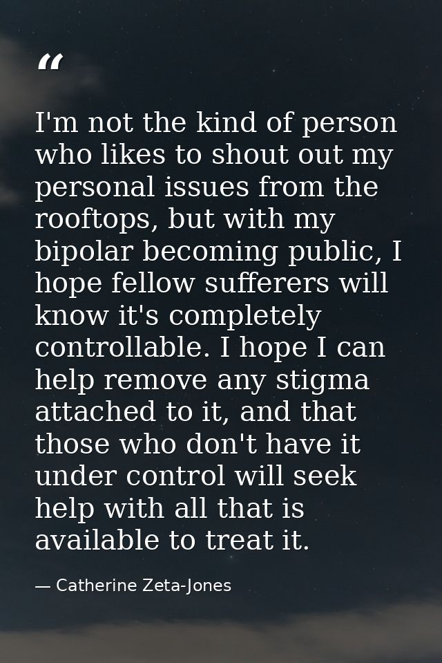 I'm not the kind of person who likes to shout out my personal issues from the rooftops, but with my bipolar becoming pub — Catherine Zeta-Jones