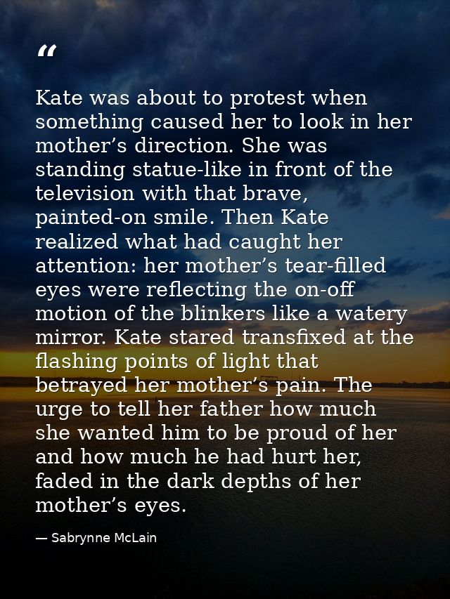 Kate was about to protest when something caused her to look in her mother’s direction. She was standing statue-like in f — Sabrynne McLain