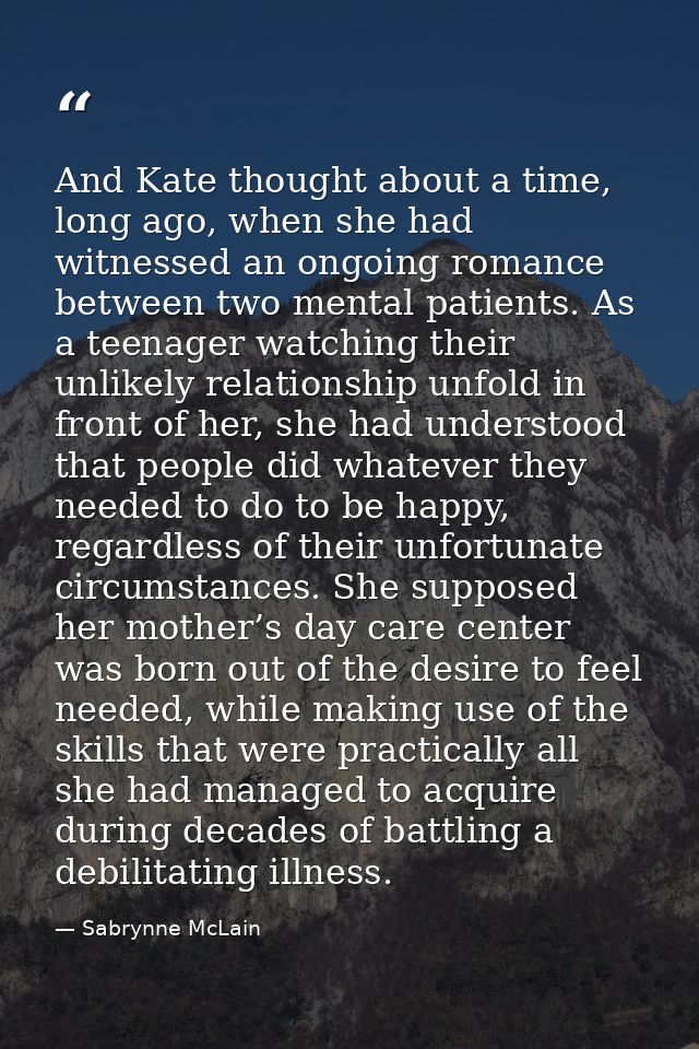 And Kate thought about a time, long ago, when she had witnessed an ongoing romance between two mental patients. As a tee — Sabrynne McLain
