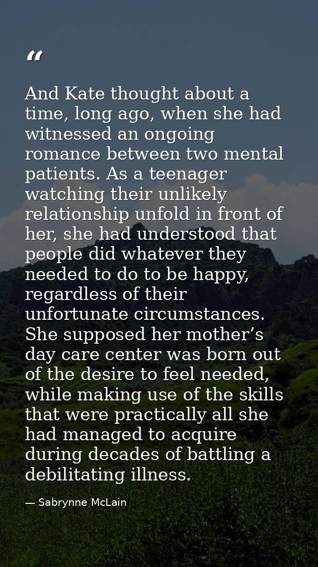 And Kate thought about a time, long ago, when she had witnessed an ongoing romance between two mental patients. As a tee — Sabrynne McLain