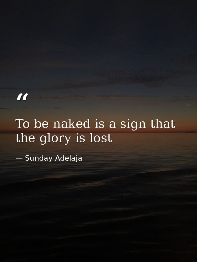 To be naked is a sign that the glory is lost — Sunday Adelaja