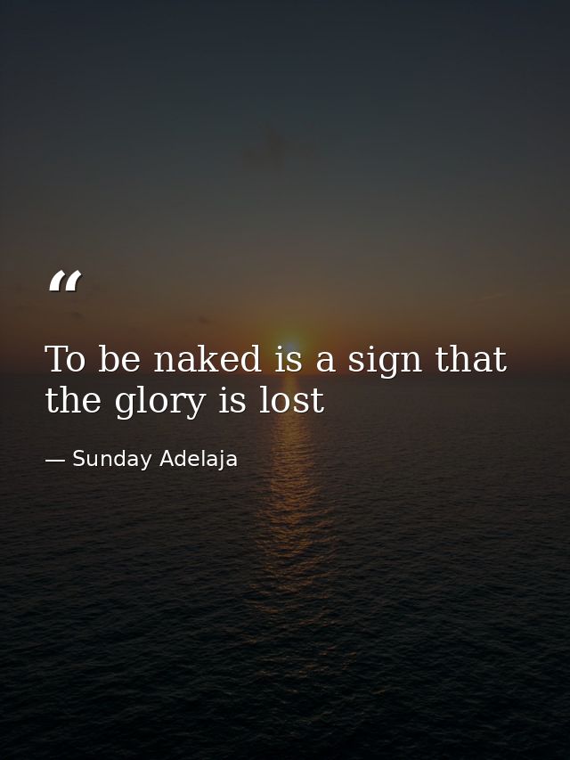 To be naked is a sign that the glory is lost — Sunday Adelaja
